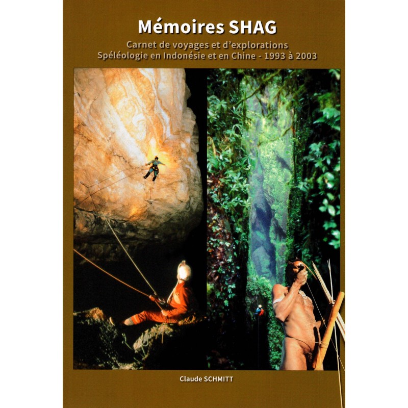 Mémoires SHAG : carnet de voyages et d’explorations. Spéléologie en Indonésie et en Chine - 1993 à 2003