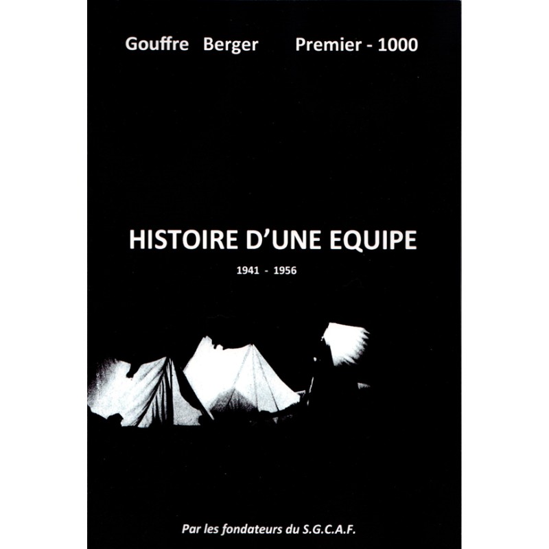 Histoire d’une équipe 1941-1956 Gouffre Berger. Premier -1000