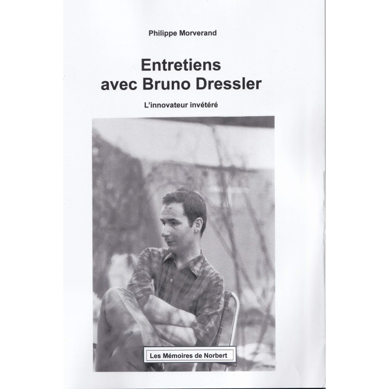 Entretiens avec Bruno Dressler : l’innovateur invétéré