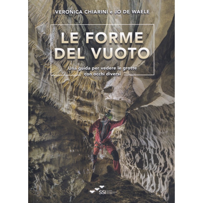 Le forme del Vuoto : una guida per vedere le grotte con occhi diversi
