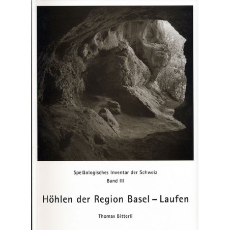 Inventaire spéléologique de la Suisse, tome 3: Höhlen der Region Basel-Laufental