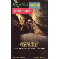 Spéléo Guide Chartreuse : les plus belles verticales. Massif Alpe / Alpette / Granier