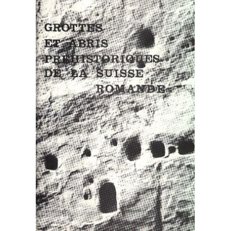 Grottes et abris préhistoriques de la Suisse romande