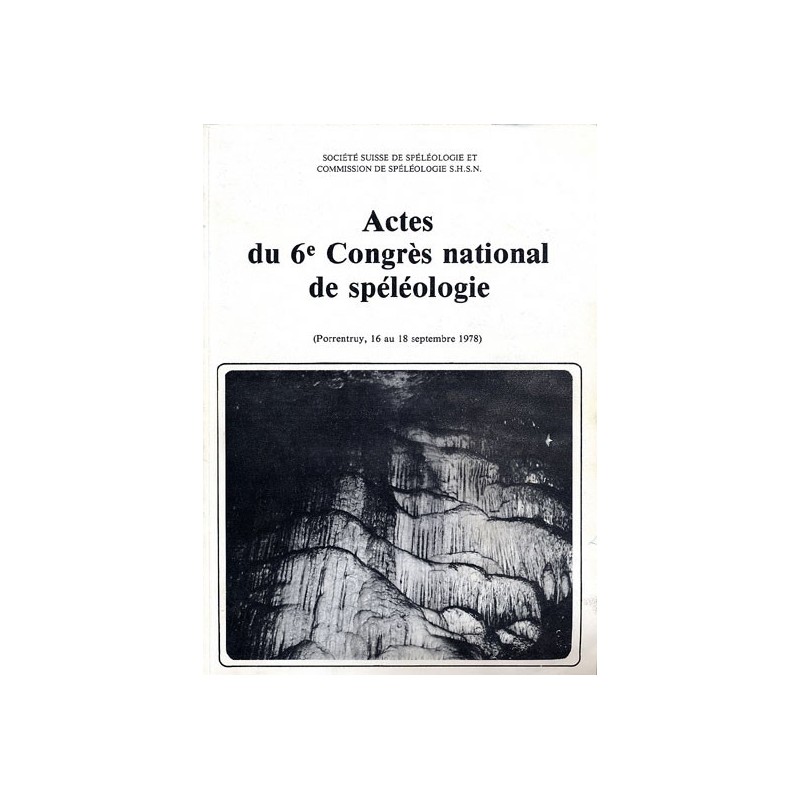 Actes du 6e Congrès national de spéléologie, Porrentruy, 16-18 septembre 1978