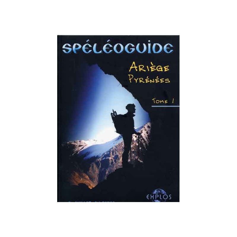 Spéléoguide Ariège Pyrénées, tome 1