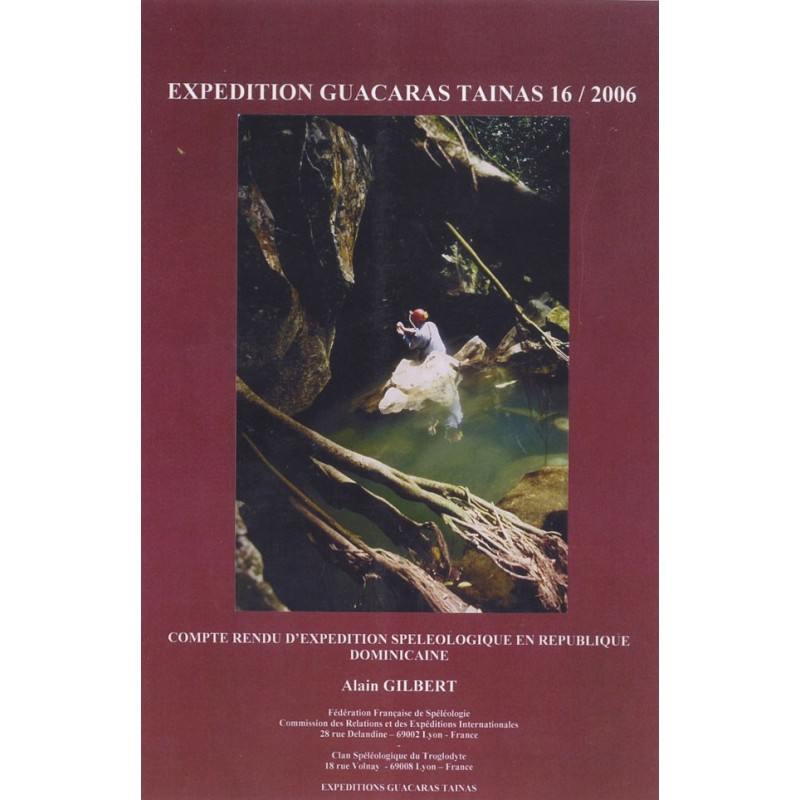 Expédition Guacaras tainas 16 / 2006 : compte rendu d'expédition speleologique en république dominicaine
