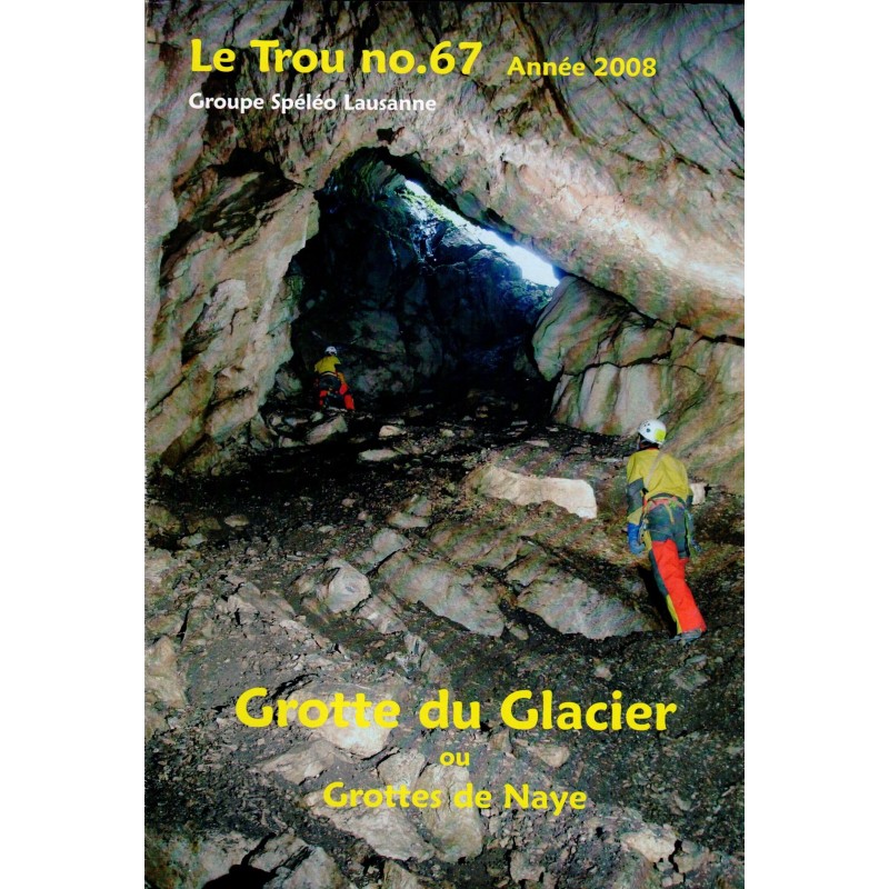 Le trou no. 67, Année 2008 : grotte du Glacier ou Grotte de Naye
