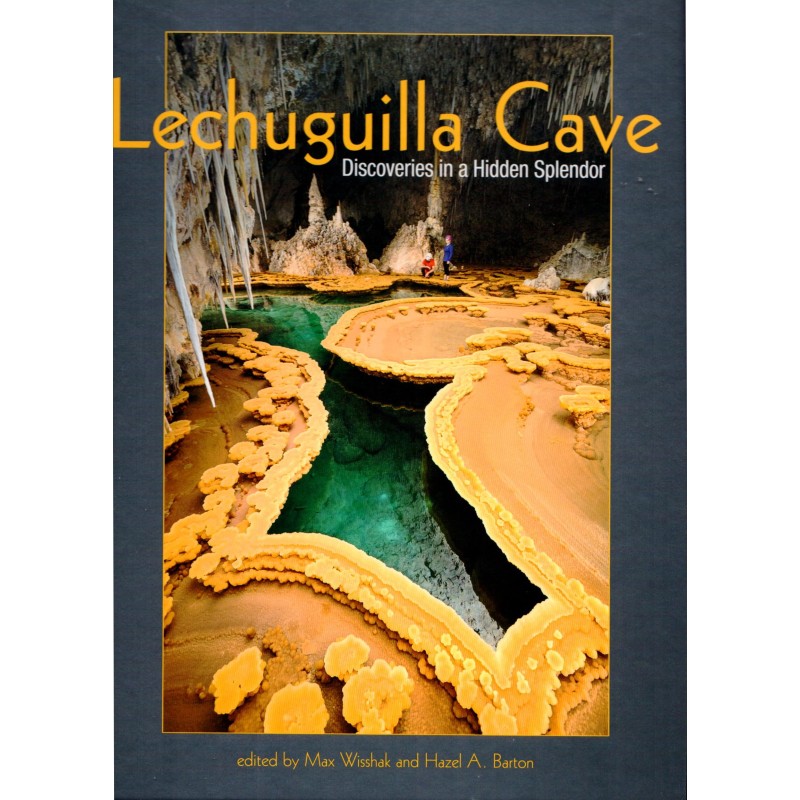 Lechuguilla Cave : Discoveries in a Hidden Splendor